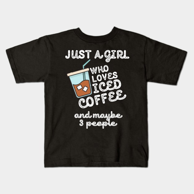 Just A Girl Who Loves Iced Coffee Kids T-Shirt by Teewyld